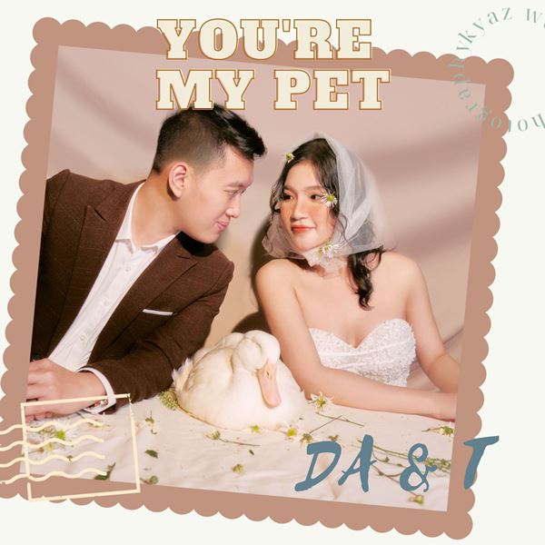 YOURE MY PET LOVE - Duc Anh & Phuong Thao